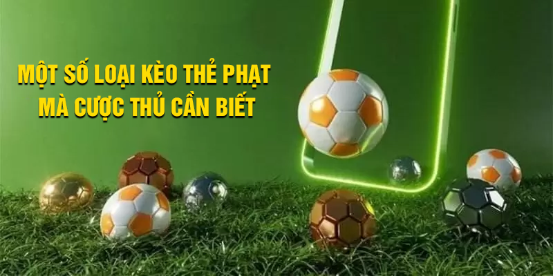 Một số loại kèo thẻ phạt mà thành viên nên biết